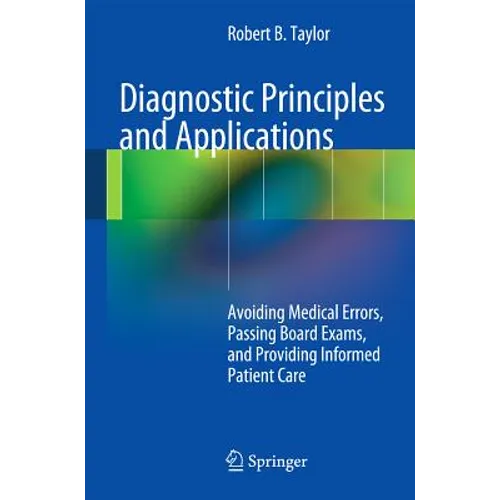 Diagnostic Principles and Applications: Avoiding Medical Errors, Passing Board Exams, and Providing Informed Patient Care
