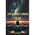 The Hardest Words to Say