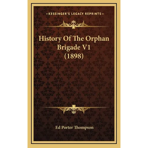 History Of The Orphan Brigade V1 (1898)