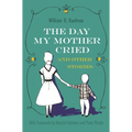 The Day My Mother Cried and Other Stories