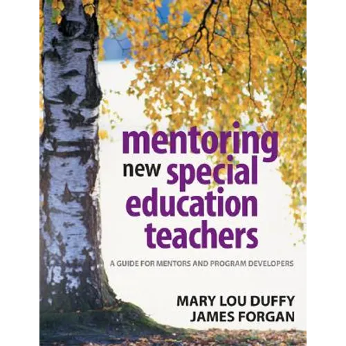 Mentoring New Special Education Teachers: A Guide for Mentors and Program Developers
