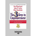 The 3 Keys to Empowerment: Release the Power Within People for Astonishing Results (Large Print 16pt)