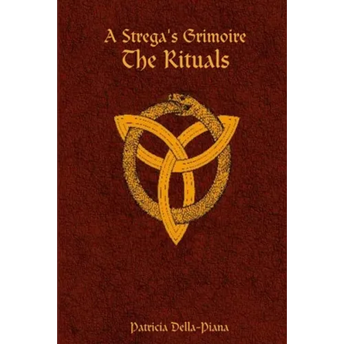 A Strega's Grimoire: The Rituals