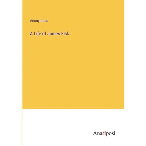 A Life of James Fisk