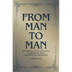 From Man to Man - A journey into healing, strength, and emotional freedom - Paperback
