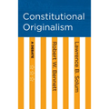 Constitutional Originalism: A Debate