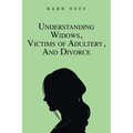 Understanding Widows, Victims of Adultery, and Divorce