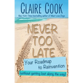 Never Too Late: Your Roadmap to Reinvention (without getting lost along the way)