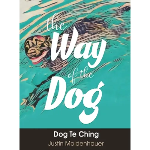 The Way of the Dog: Dog Te Ching