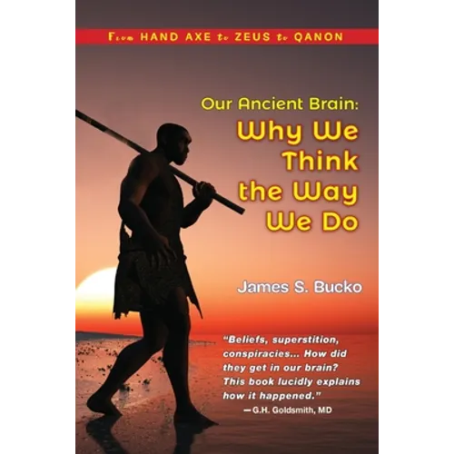 Our Ancient Brain: why we think the way we do