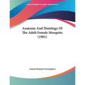 Anatomy And Histology Of The Adult Female Mosquito (1901)