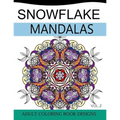 Snowflake Mandalas Volume 2: Adult Coloring Book Designs (Relax with our Snowflakes Patterns (Stress Relief & Creativity))