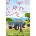 Ask Me: An opposites-attract, small-town romantic comedy