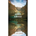 Adios Amigos: Tales of Sustenance and Purification in the American West