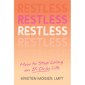 Restless: How to Stop Living an If-Only Life