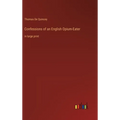 Confessions of an English Opium-Eater: in large print