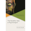 The Buddha Was a Psychologist: A Rational Approach to Buddhist Teachings