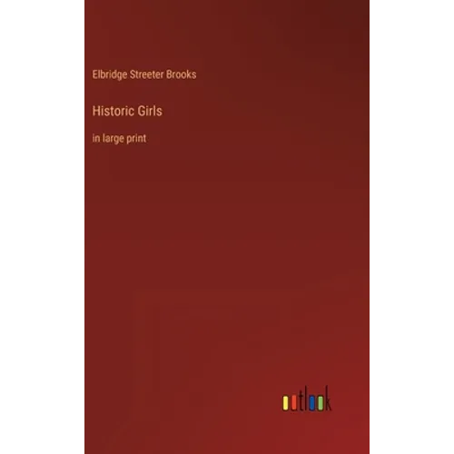 Historic Girls: in large print