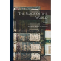 The Flags of the World: Their History, Blazonry and Associations