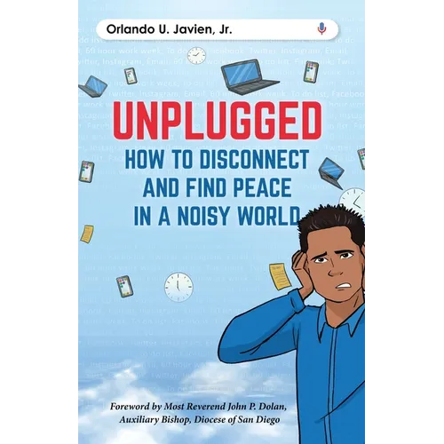 Unplugged: How to Disconnect and Find Peace in a Noisy World