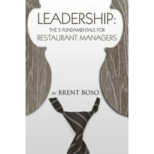 Leadership: The 5 Fundamentals for Restaurant Managers