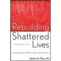 Rebuilding Shattered Lives Rebuilding Shattered Lives: Treating Complex Ptsd and Dissociative Disorders Treating Complex Ptsd and Dissociative Disorde