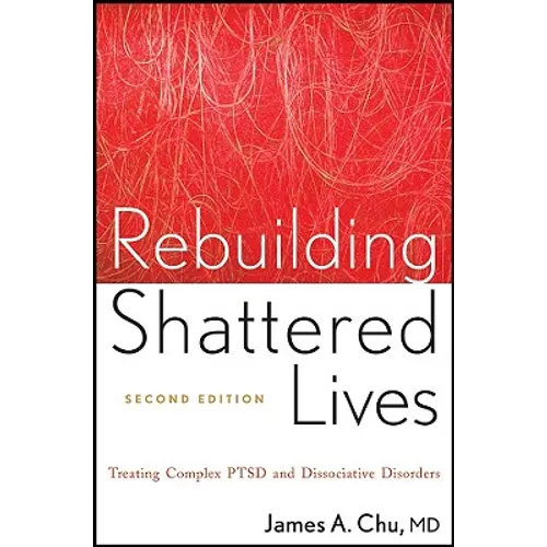 Rebuilding Shattered Lives Rebuilding Shattered Lives: Treating Complex Ptsd and Dissociative Disorders Treating Complex Ptsd and Dissociative Disorde
