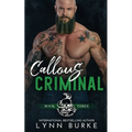 Callous Criminal: A Steamy MC Romantic Suspense