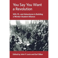 You Say You Want a Revolution: SDS, PL, and Adventures in Building a Worker-Student Alliance