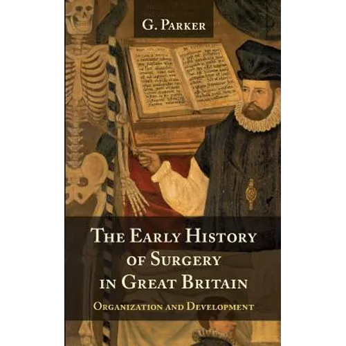 The Early History of Surgery in Great Britain: Its Organization and Development