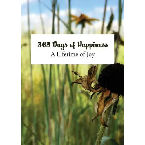 365 Days of Happiness: A Lifetime of Joy