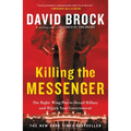 Killing the Messenger: The Right-Wing Plot to Derail Hillary and Hijack Your Government