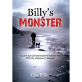 Billy's Monster: A Love and Life Surrendered Amidst War with the Alzheimer's Monster