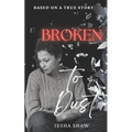 Broken to Dust