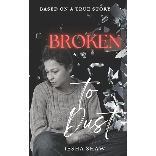 Broken to Dust