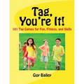 Tag, You're It!: 101 Tag Games for Fun, Fitness, and Skills