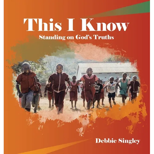 This I Know: Standing on God's Truths