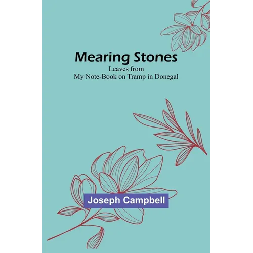 Mearing Stones: Leaves from My Note-Book on Tramp in Donegal