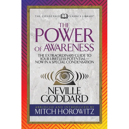 The Power of Awareness (Condensed Classics): The Extraordinary Guide to Your Limitless Potential-Now in a Special Condensation