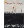 Twelve Sundays: A Novel Based on True Events