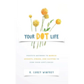 Your DOT Life: Positive Methods to Reduce Anxiety, Stress, and Clutter to Find Your Life's Focus