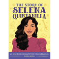The Story of Selena Quintanilla: An Inspiring Biography for Young Readers