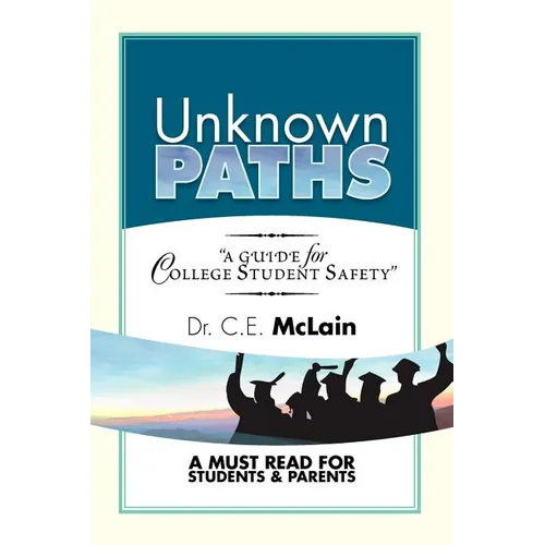 Unknown Paths: A Guide To College Student Safety - Paperback