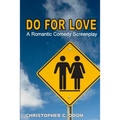 Do for Love: A Romantic Comedy Screenplay