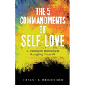 The 5 Commandments of Self-Love: A Journey of Honoring and Accepting Yourself