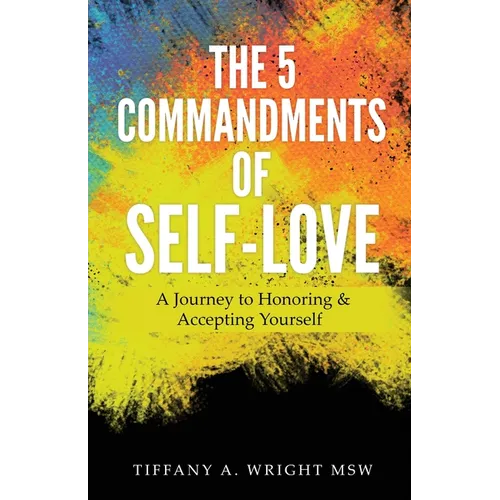 The 5 Commandments of Self-Love: A Journey of Honoring and Accepting Yourself
