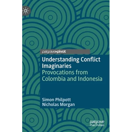 Understanding Conflict Imaginaries: Provocations from Colombia and Indonesia