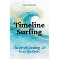 Timeline Surfing: The Art of Creating Life from the Crest