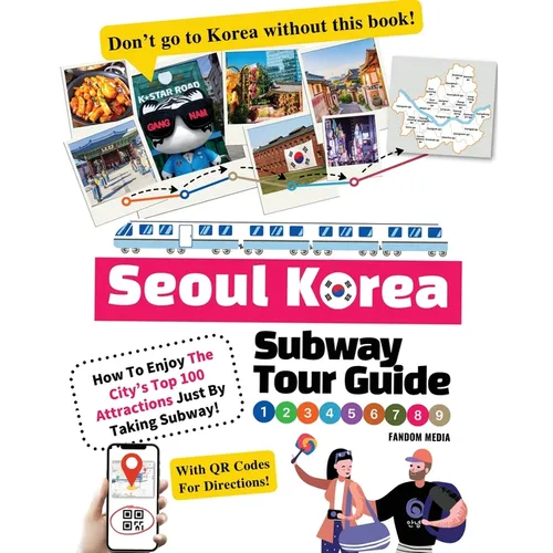 Seoul Korea Subway Tour Guide - How To Enjoy The City's Top 100 Attractions Just By Taking Subway!