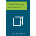 Christ in Bethlehem: Christ in the Eucharist